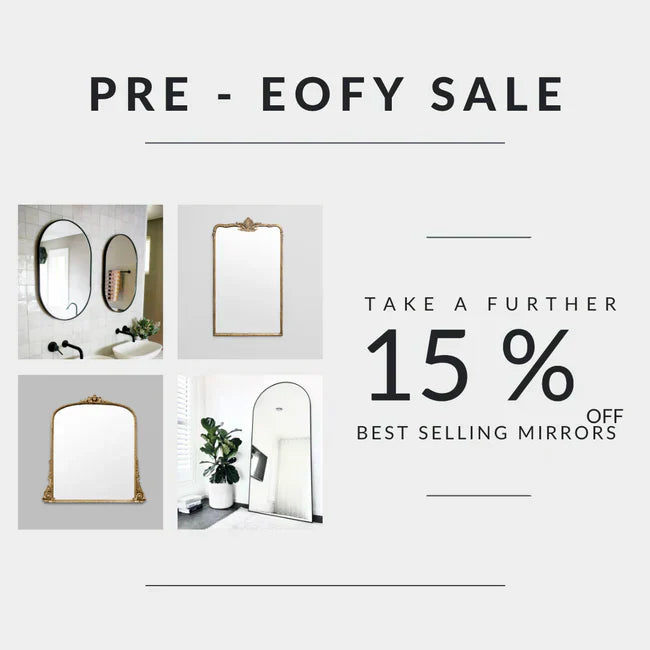 Pre - EOFY Sale! 15% Off Best Selling Mirrors